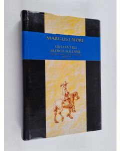 Kirjailijan Margus Laidre käytetty kirja Üks hä tru ja öige sullane : elust Rootsi sõjaväes Eesti- ja Liivimaal 1654-1700