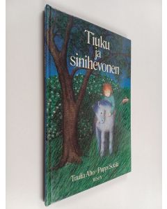 Kirjailijan Tuulia Aho & Puppi Setälä käytetty kirja Tiuku ja sinihevonen