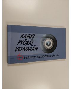 käytetty kirja Kaikki pyörät vetämään : 60 tositarinaa suomalaisesta Sisusta