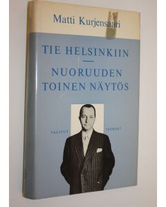 Kirjailijan Matti Kurjensaari käytetty kirja Valitut teokset 2, Tie Helsinkiin, Nuoruuden toinen näytös
