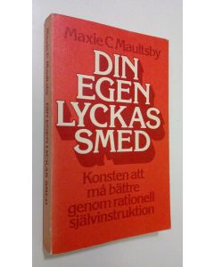 Kirjailijan Maxie C. Maultsby käytetty kirja Din egen lyckas smed : konsten att må bättre genom rationell självinstruktion