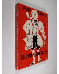 Kirjailijan Martti Santavuori käytetty kirja Sopivin hirteen : romaani kohtalokkaan unohtamisen vuosilta
