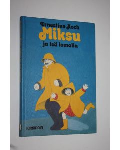 Kirjailijan Ernestine Koch käytetty kirja Miksu ja isä lomalla