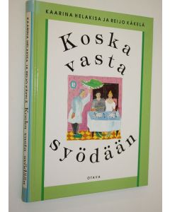 Kirjailijan Kaarina Helakisa käytetty kirja Koska vasta syödään