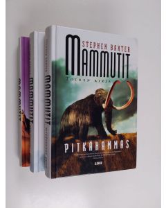Kirjailijan Stephen Baxter käytetty kirja Mammutit 1-3 ; Hopeaturkki ; Pitkähammas ; Jääluu