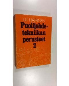 Kirjailijan Urpo Tapio Häyrinen käytetty kirja Puolijohdetekniikan perusteet 2