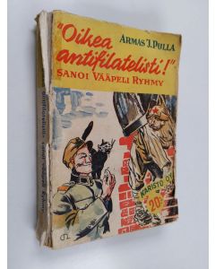 Kirjailijan Armas J. Pulla käytetty kirja "Oikea antifilatelisti!" sanoi vääpeli Ryhmy