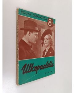 Kirjailijan Booth Tarkington käytetty kirja Ulkopuolella : kertomus