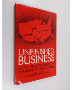 Kirjailijan Clint Bolick käytetty kirja Unfinished Business - A Civil Rights Strategy for America's Third Century