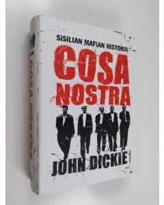 Kirjailijan John Dickie käytetty kirja Cosa Nostra : Sisilian mafian historia