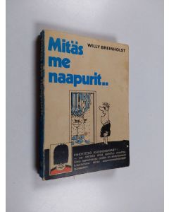 Kirjailijan Willy Breinholst käytetty kirja Mitäs me naapurit