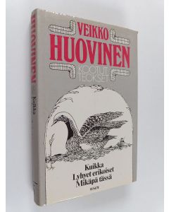 Kirjailijan Veikko Huovinen käytetty kirja Kootut teokset 5 : Kuikka ; Lyhyet erikoiset ; Mikäpä tässä