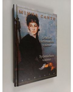 Kirjailijan Minna Canth käytetty kirja Lehtori Hellmanin vaimo ; Työmiehen vaimo