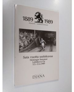 Kirjailijan Anu Uimonen käytetty kirja Sata vuotta uutiskuvaa : Helsingin sanomat, Lehtikuva Oy, 5.5-11.6.1989