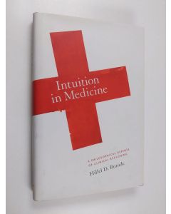 Kirjailijan Hillel D. Braude käytetty kirja Intuition in Medicine - A Philosophical Defense of Clinical Reasoning
