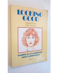 Kirjailijan Valerie Kalves käytetty kirja Looking good : English for beauticians and hairdressers