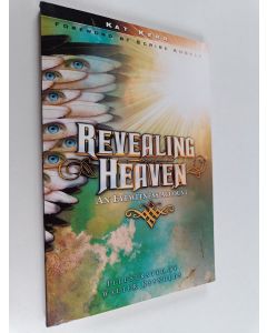 Kirjailijan Kat Kerr käytetty kirja Revealing Heaven : An Eyewitness Account
