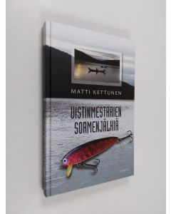 Kirjailijan Matti Kettunen käytetty kirja Uistinmestarien sormenjälkiä