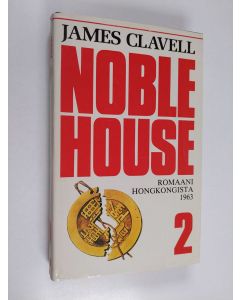 Kirjailijan James Clavell käytetty kirja Noble House 2 : romaani Hongkongista 1963