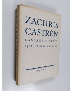 Kirjailijan T. I. Wuorenrinne & Viljo Kosonen käytetty kirja Zachris Castrén : kansansivistäjä ajatustensa valossa