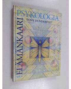 Kirjailijan Tony Dunderfelt käytetty kirja Elämänkaaripsykologia : lapsen kasvusta yksilön henkiseen kehitykseen