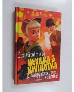 Kirjailijan Kalle Veirto käytetty kirja Etsivätoimisto Henkka & Kivimutka ja kauppakeskuksen kummitus