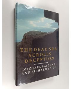 Kirjailijan Michael Baigent & Richard Leigh käytetty kirja The Dead Sea Scrolls Deception