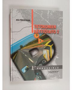 Kirjailijan Arja Pikkuhookana käytetty kirja Tietokoneen käyttötaito, 2 - AB-ajokorttitutkinnon peruskirja