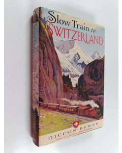 Kirjailijan Diccon Bewes käytetty kirja Slow Train to Switzerland