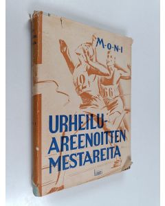 Kirjailijan M-o-n-i käytetty kirja Urheiluareenoitten mestareita