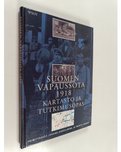 Kirjailijan Martti Häikiö & Juhana Aunesluoma käytetty kirja Suomen vapaussota 1918 : kartasto ja tutkimusopas