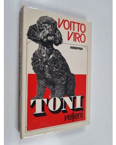 Kirjailijan Voitto Viro käytetty kirja Toni, veljeni : kertomus koiran ja ihmisen ystävyydestä