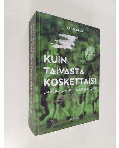 Kirjailijan Jari Ekberg käytetty kirja Kuin taivasta koskettaisi : jalkapallon MM-kisojen historia