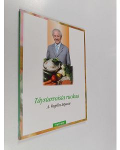 käytetty kirja Täysiarvoista ruokaa A. Vogelin tapaan