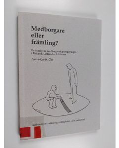 Kirjailijan Anna-Carin Öst käytetty kirja Medborgare eller främling? : en studie av medborgarskapsregleringen i Estland, Lettland och Litauen