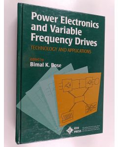 Kirjailijan Bimal K. Bose käytetty kirja Power electronics and variable frequency drives : technology and applications