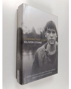 Kirjailijan Oliver Stone käytetty kirja Chasing the light - How I fought my way into Hollywood from the 1960s to Platoon