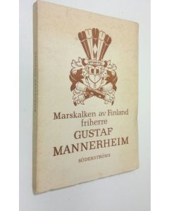 Kirjailijan Carl Gustaf Emil Mannerheim käytetty kirja Marskalken av Finland, friherre Gustaf Mannerheim : krigaren - statsmannen - människan