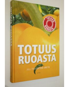 Kirjailijan Jill Fullerton-Smith käytetty kirja Totuus ruoasta