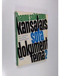 Kirjailijan Hannu Soikkanen käytetty kirja Kansalaissota dokumentteina :; valkoista ja punaista sanankäyttöä v. 1917-1918, 2 - Sota