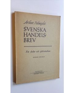 Kirjailijan Arthur Holmqvist käytetty kirja Svenska handelsbrev : För skolor och självstudium