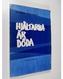 Kirjailijan Henrik Tikkanen käytetty kirja Hjältarna är döda