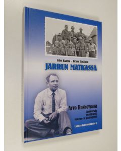 Kirjailijan Esko Kaarna käytetty kirja Jarrun matkassa : Arvo Ruskovaara - uranuurtaja kristillisessä nuoriso- ja partiotyössä (ERINOMAINEN)