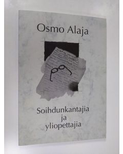 Kirjailijan Osmo Alaja käytetty kirja Soihdunkantajia ja yliopettajia (tekijän omiste)