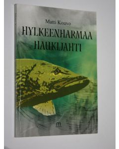 Kirjailijan Matti Kouvo käytetty kirja Hylkeenharmaa haukijahti
