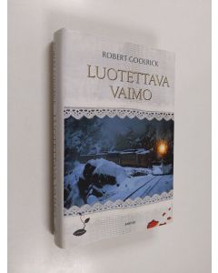 Kirjailijan Robert Goolrick käytetty kirja Luotettava vaimo (ERINOMAINEN)
