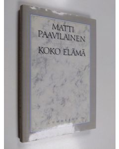 Kirjailijan Matti Paavilainen käytetty kirja Koko elämä : runoja