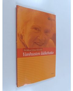 Kirjailijan Sirkka-Liisa Kivelä käytetty kirja Vanhusten lääkehoito