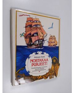 Kirjailijan Aleksandr Beslik käytetty kirja Nostakaa purjeet! : Kuvakertomuksia kuuluisista merenkulkijoista ja tutkimusmatkailijoista