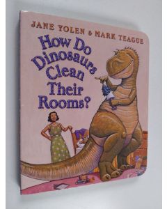 Kirjailijan Jane Yolen käytetty kirja How Do Dinosaurs Clean Their Rooms?
